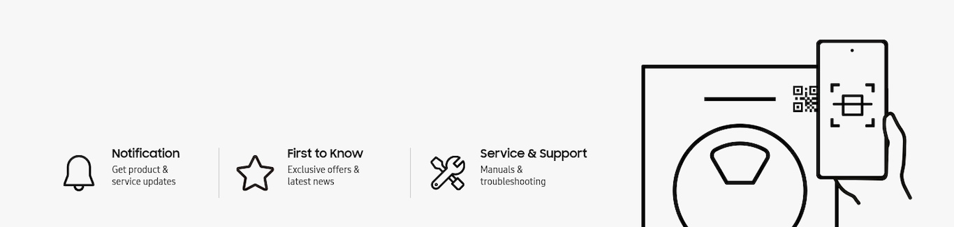 By scanning the QR code on the washing machine, you can get the notification for product and service updates, first to know about exclusive offers and latest news, service manuals and troubleshooting support.